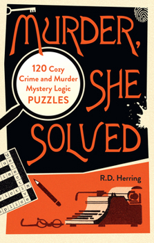Paperback Murder, She Solved: 120 Cozy Crime and Murder Mystery Logic Puzzles Book
