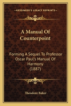 A Manual Of Counterpoint: Forming A Sequel To Professor Oscar Paul's Manual Of Harmony