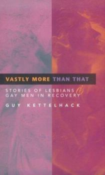 Paperback Vastly More Than That: Stories of Lesbians & Gay Men in Recovery Book