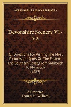 Paperback Devonshire Scenery V1-V2: Or Directions For Visiting The Most Picturesque Spots On The Eastern And Southern Coast, From Sidmouth To Plymouth (18 Book