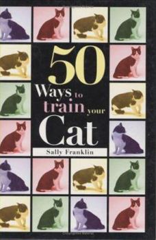 Hardcover 50 Ways to Train Your Cat Book