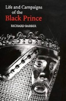 The Life and Campaigns of the Black Prince: from contemporary letters, diaries and chronicles, including Chandos Herald's Life of the Black Prince