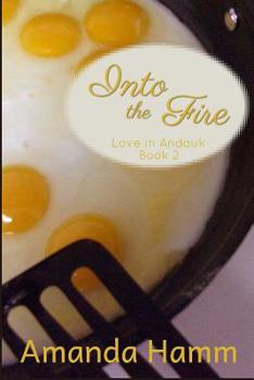 Into the Fire - Book #2 of the Love in Andauk