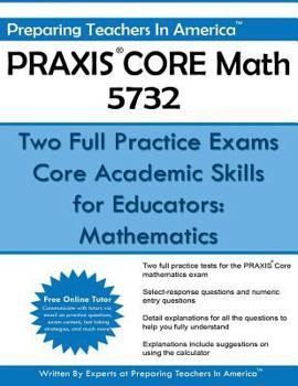 Paperback PRAXIS CORE Math 5732: Two Full Practice Exams: Core Academic Skills for Educators: Mathematics Book