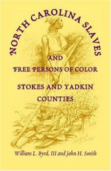 Paperback North Carolina Slaves and Free Persons of Color: Stokes and Yadkin Counties Book