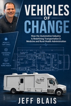 Vehicles of Change: How the Automotive Industry Is Redefining Transportation in Medicine and Rural Health Administration
