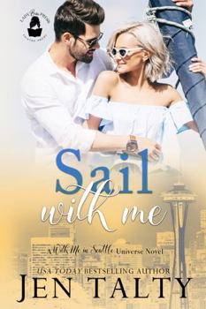 Sail With Me: A With Me in Seattle Universe Novel - Book  of the With Me In Seattle Universe