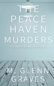 The Peace Haven Murders - Book #3 of the Clancy Evans PI Mysteries