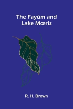 Paperback The Fayûm and Lake Moeris Book