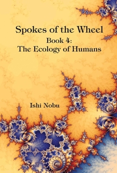 Hardcover Spokes of the Wheel, Book 4: The Ecology of Humans: Volume 1 Book