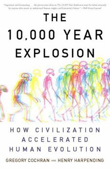 Paperback The 10,000 Year Explosion: How Civilization Accelerated Human Evolution Book