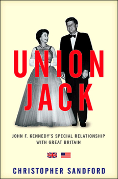 Hardcover Union Jack: Jfk's Special Relationship with Great Britain Book