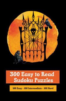 Paperback 300 Easy to Read Sudoku Puzzles 100 Easy - 100 Intermediate - 100 Hard: Fun gift with a Halloween-themed cover for adults or teens who love solving logic puzzles. Book