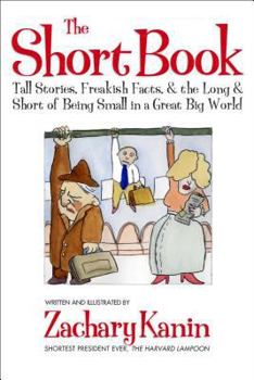 The Short Book: Tall Stories, Freakish Facts and the Long and the Short of Being Small