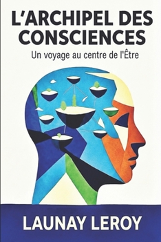 L'Archipel des Consciences: Voyage au centre de soi (French Edition)