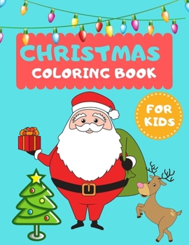 Christmas coloring book for kids: Amazing 25 Christmas Coloring Book Pages For Girls and Boys Age 6-14 : 8.5" x 11" Big Size Christmas Coloring Book For Children.