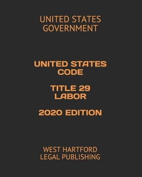 Paperback United States Code Title 29 Labor 2020 Edition: West Hartford Legal Publishing Book