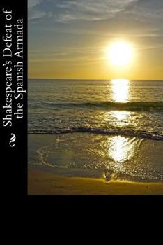 Paperback Shakespeare's Defeat of the Spanish Armada: An Eye Witness Account by Francis Bacon Book