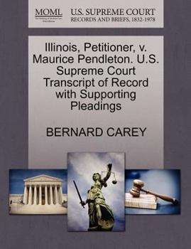 Paperback Illinois, Petitioner, V. Maurice Pendleton. U.S. Supreme Court Transcript of Record with Supporting Pleadings Book