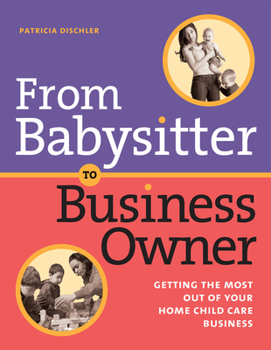 Paperback From Babysitter to Business Owner: Getting the Most Out of Your Home Child Care Business Book