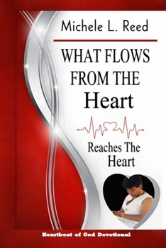 Paperback What Flows from the Heart Reaches the Heart Book