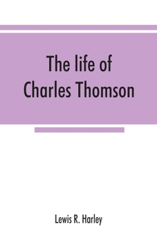 Paperback The life of Charles Thomson, secretary of the Continental congress and translator of the Bible from the Greek Book