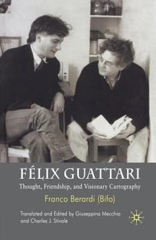 Paperback Félix Guattari: Thought, Friendship, and Visionary Cartography Book
