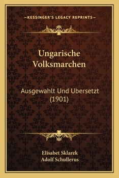 Paperback Ungarische Volksmarchen: Ausgewahlt Und Ubersetzt (1901) [German] Book