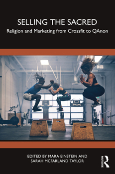 Paperback Selling the Sacred: Religion and Marketing from Crossfit to QAnon Book