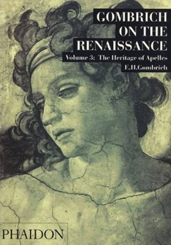 Paperback Gombrich on the Renaissance Volume III: The Heritage of Apelles Book