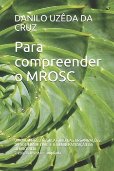 PARA COMPREENDER O MROSC: O NOVO MARCO REGULATÓRIO DAS ORGANIZAÇÕES DA SOCIEDADE CIVIL E A DEMOCRATIZAÇÃO DA DEMOCRACIA (Portuguese Edition)