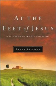 Paperback At the Feet of Jesus: A Safe Place in the Disquiet of Life Book