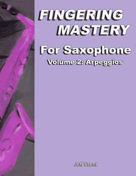 Paperback Fingering Mastery for Saxophone: Volume 2: Arpeggios Book