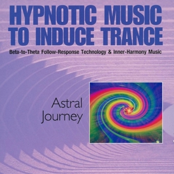 Audio CD Astral Journey: Hypnotic Music to Induce Trance Book