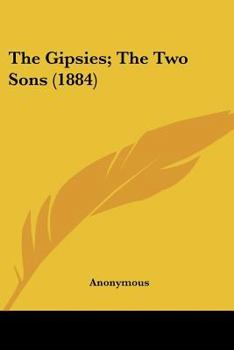 Paperback The Gipsies; The Two Sons (1884) Book