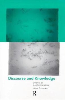 Paperback Discourse and Knowledge: Defence of a Collectivist Ethics Book