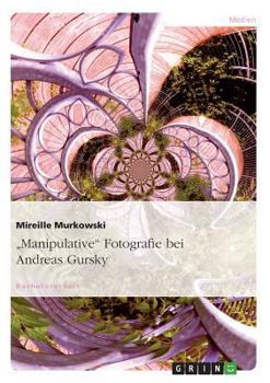 Paperback "Manipulative" Fotografie bei Andreas Gursky [German] Book