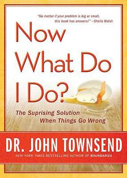 Hardcover Now What Do I Do?: The Surprising Solution When Things Go Wrong Book