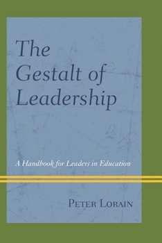 Paperback The Gestalt of Leadership: A Handbook for Leaders in Education Book