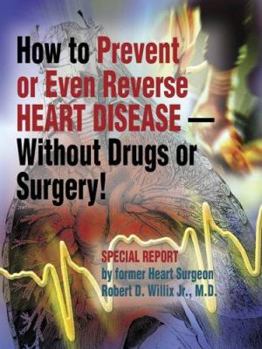 Paperback How to Prevent or Even Reverse Heart Disease--without Drugs or Surgery! Book