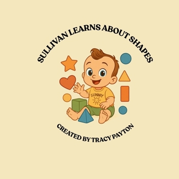 SULLIVAN LEARNS ABOUT SHAPES: "A EARLY LEARNING BOOK OF SHAPES FOR TODDLERS"