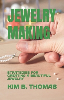 Paperback Jewelry Making: Strategies for Creating a Beautiful Jewelry Book