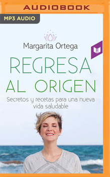 Audio CD Regresa Al Origen: Secretos Y Recetas Para Una Nueva Vida Saludable [Spanish] Book