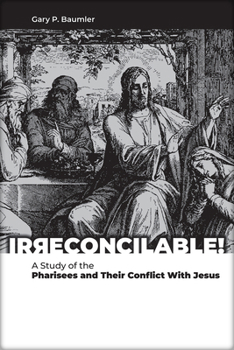 Paperback Irreconcilable: A Study of the Pharisees and Their Conflict with Jesus Book