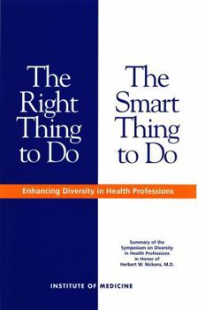 The Right Thing to Do, The Smart Thing to Do: Enhancing Diversity in the Health Professions