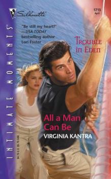 All A Man Can Be - Book #3 of the Trouble In Eden