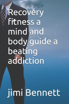 Paperback Recovery fitness a mind and body guide a beating addiction Book