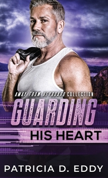 Guarding His Heart - Book #12 of the Away From Keyboard