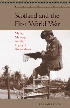 Paperback Scotland and the First World War: Myth, Memory, and the Legacy of Bannockburn Book