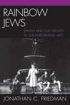Paperback Rainbow Jews: Jewish and Gay Identity in the Performing Arts Book